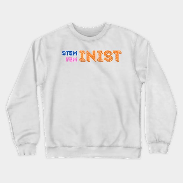 Steminist Feminist Crewneck Sweatshirt by labstud